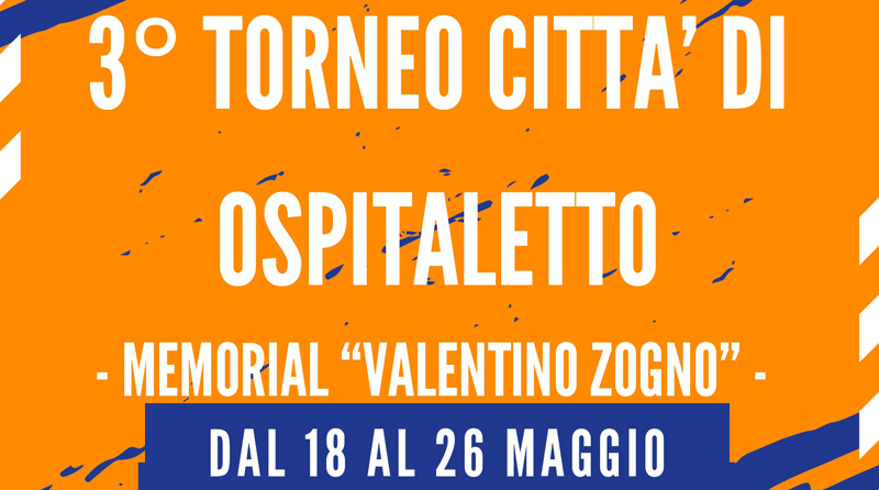 Ritorna il 3° Torneo Città di Ospitaletto“Memorial Valentino Zogno”