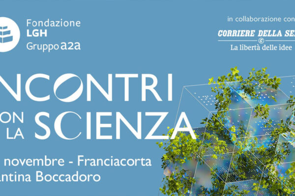 Gli incontri con la scienza di Fondazione LGH arrivano in Franciacorta